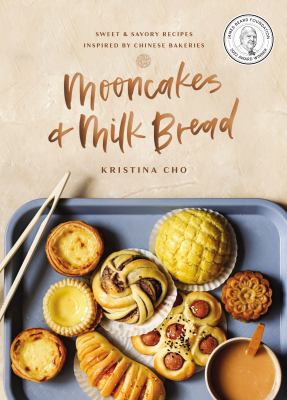 Mooncakes & milk bread : sweet & savory recipes inspired by Chinese bakeries  cover image cdn
