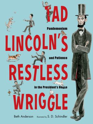 Tad Lincoln's restless wriggle : pandemonium and patience in the President's house  cover image cdn