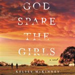 God spare the girls : a novel cover image cdn