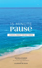 15 minute pause : a radical reboot for busy people cover image cdn
