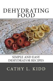 Dehydrating food : simple and easy dehydrator recipes cover image cdn