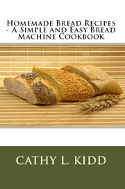 Homemade bread recipes - a simple and easy bread machine cookbook cover image cdn