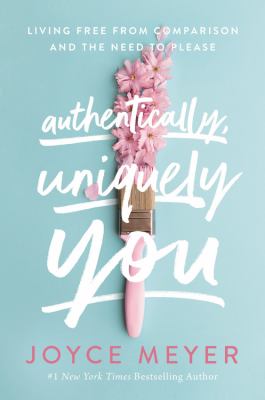 Authentically, uniquely you : living free from comparison and the need to please  cover image cdn