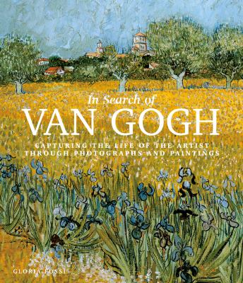 In search of Van Gogh : capturing the life of the artist through photographs and paintings  cover image cdn