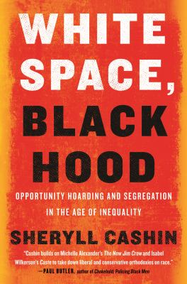 White space, black hood : opportunity hoarding and segregation in the age of inequality  cover image cdn
