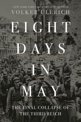 Eight days in May : the final collapse of the Third Reich  cover image cdn