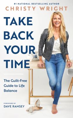 Take back your time : the guilt-free guide to life balance  cover image cdn