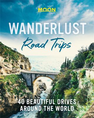 Wanderlust road trips : 40 beautiful drives around the world  cover image cdn