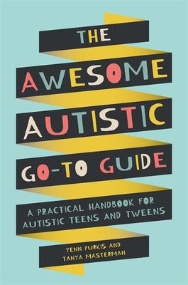 The awesome autistic go-to guide : a practical handbook for autistic teens and tweens  cover image cdn
