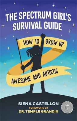 The spectrum girl's survival guide : how to grow up awesome and autistic  cover image cdn