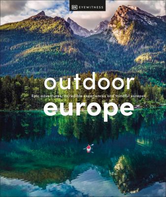 Outdoor Europe : epic adventures, incredible experiences, and mindful escapes cover image cdn