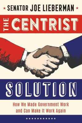 The centrist solution : how we made government work and can make it work again  cover image cdn