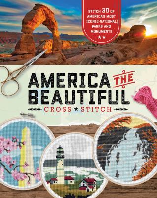 America the beautiful cross stitch : 30 patterns of America's most iconic national parks and monuments cover image cdn