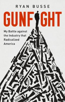Gunfight : my battle against the industry that radicalized America  cover image cdn