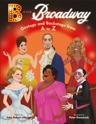 B is for Broadway : onstage and backstage from A to Z  cover image cdn
