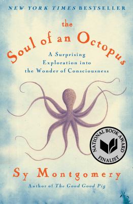 The soul of an octopus : a surprising exploration into the wonder of consciousness  cover image cdn