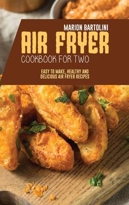Air fryer cookbook for two : easy to make, healthy and delicious air fryer recipes  cover image cdn