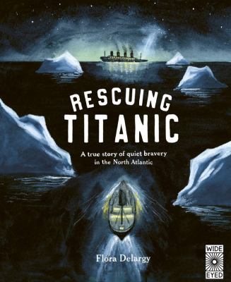 Rescuing Titanic : a true story of quiet bravery in the North Atlantic  cover image cdn