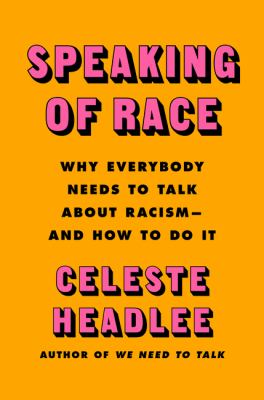Speaking of race : why everybody needs to talk about race--and how to do it  cover image cdn