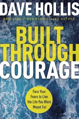 Built through courage : face your fears to live the life you were meant for  cover image cdn