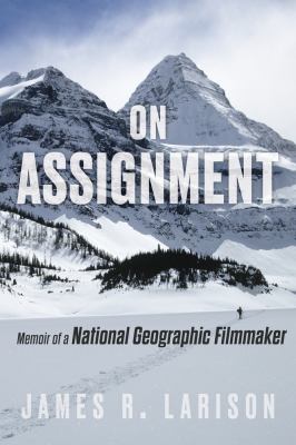 On assignment : memoir of a National Geographic filmmaker  cover image cdn
