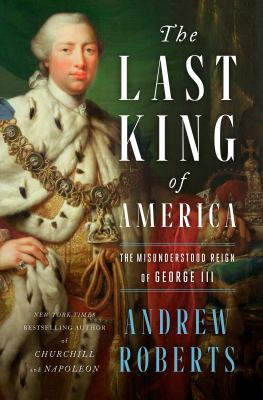 The last king of America : the misunderstood reign of George III  cover image cdn