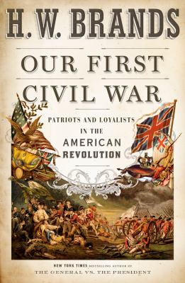 Our first civil war : patriots and loyalists in the American Revolution  cover image cdn