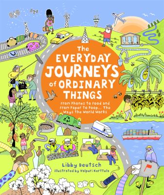 The everyday journeys of ordinary things : from phones to food and from paper to poop... the ways the world works  cover image cdn