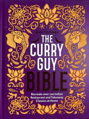 The curry guy bible : recreate over 200 Indian restaurant and takeaway classics at home  cover image cdn