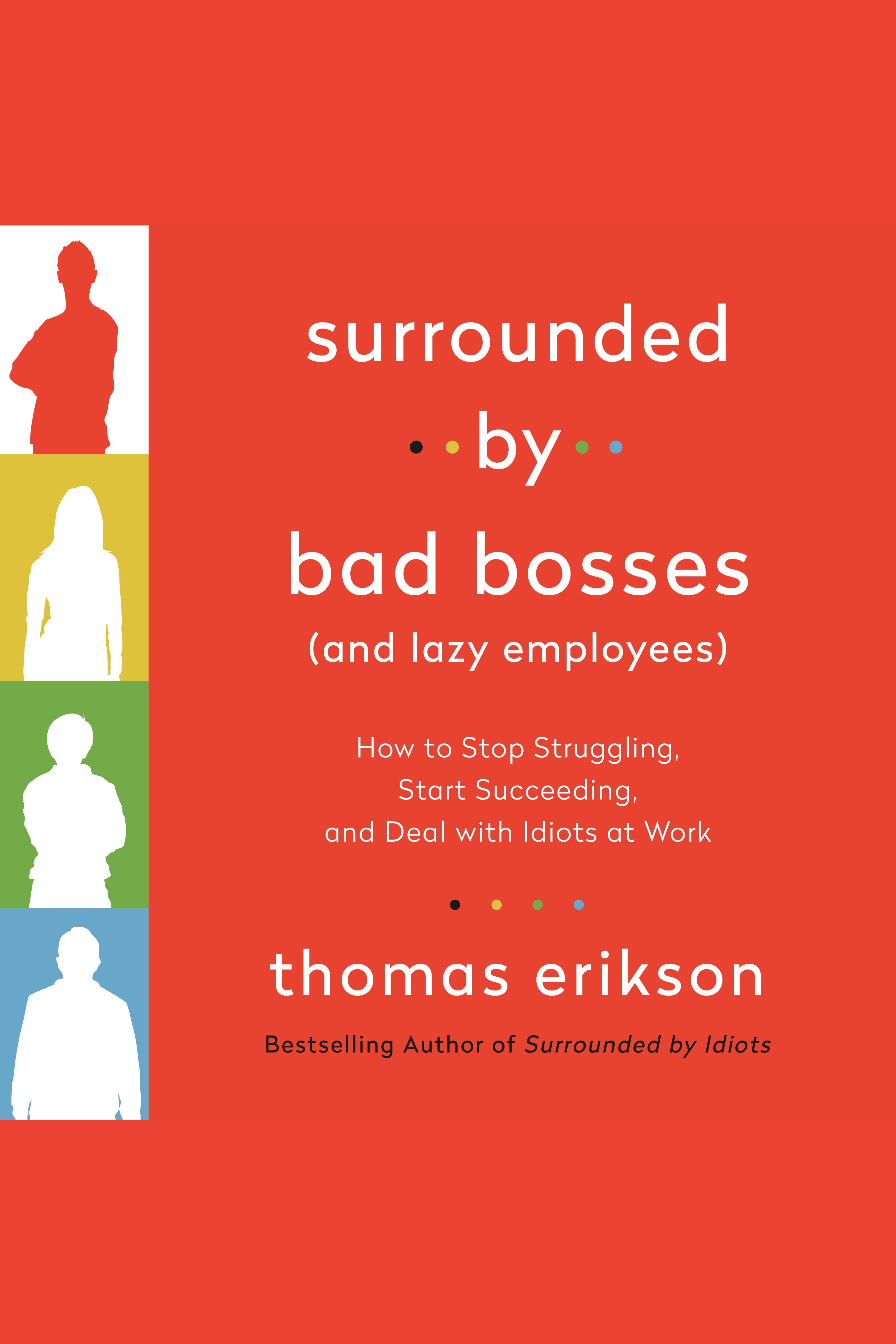 Surrounded by Bad Bosses (And Lazy Employees) How to Stop Struggling, Start Succeeding, and Deal with Idiots at Work cover image cdn
