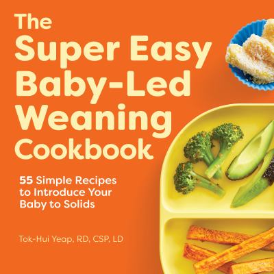 The super easy baby-led weaning cookbook : 55 simple recipes to introduce your baby to solids  cover image cdn