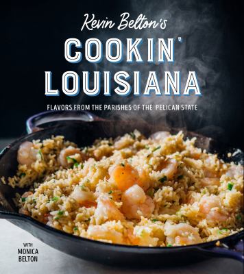 Kevin Belton's cookin' Louisiana : flavors from the parishes of the Pelican State  cover image cdn