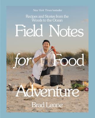 Field notes for food adventure : recipes and stories from the woods to the ocean  cover image cdn