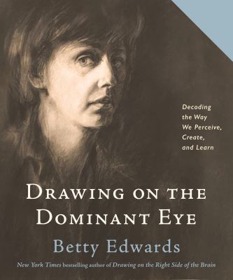 Drawing on the dominant eye : decoding the way we perceive, create, and learn  cover image cdn