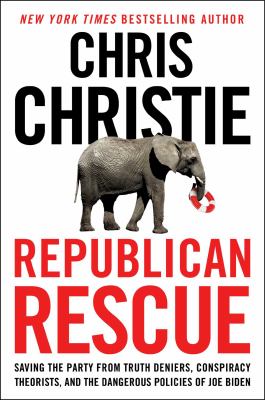 Republican rescue : saving the party from truth deniers, conspiracy theorists, and the dangerous policies of Joe Biden  cover image cdn