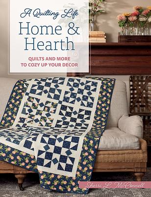 A Quilting Life Home & Hearth : quilts and more to cozy up your decor  cover image cdn