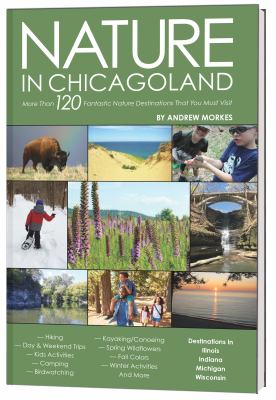 Nature in Chicagoland : more than 120 fantastic nature destinations that you must visit  cover image cdn