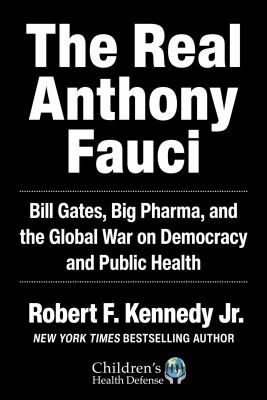 The real Anthony Fauci : Bill Gates, big pharma, and the global war on democracy and public health  cover image cdn