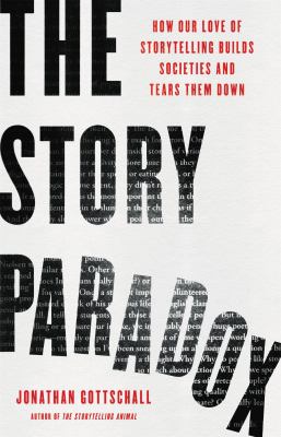 The story paradox : how our love of storytelling builds societies and tears them down  cover image cdn