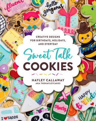 Sweet talk cookies : creative designs, for birthdays, holidays, and every day  cover image cdn