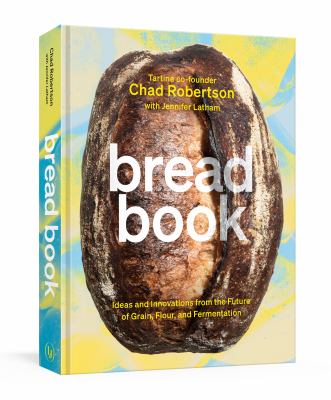 Bread book : ideas and innovations from the future of grain, flour, and fermentation  cover image cdn