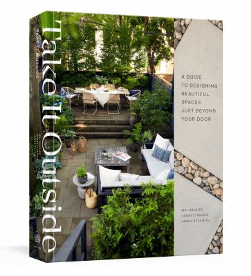 Take it outside : a guide to designing beautiful spaces just beyond your door  cover image cdn