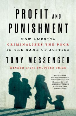 Profit and punishment : how America criminalizes the poor in the name of justice  cover image cdn