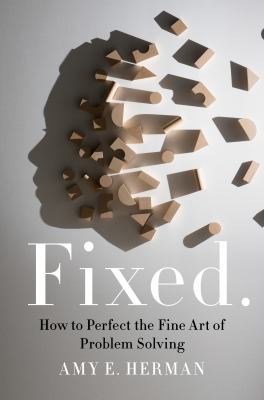 Fixed. : how to perfect the fine art of problem solving  cover image cdn