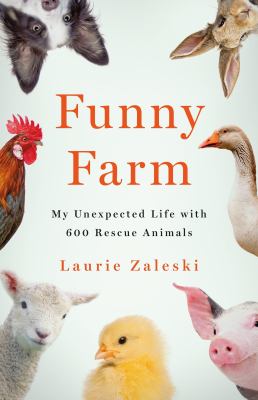 Funny farm : my unexpected life with 600 rescue animals  cover image cdn