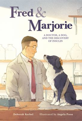Fred & Marjorie : a doctor, a dog, and the discovery of insulin  cover image cdn