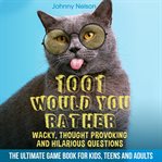1001 would you rather wacky, thought provoking and hilarious questions cover image cdn