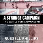 A strange campaign : the battle for Madagascar cover image cdn