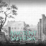 Ancient smyrna: the history and legacy of the influential greek city in anatolia cover image cdn