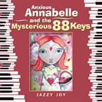 Anxious annabelle and the mysterious 88 keys cover image cdn